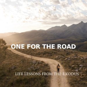 One for the Road: Life Lessons from the Exodus