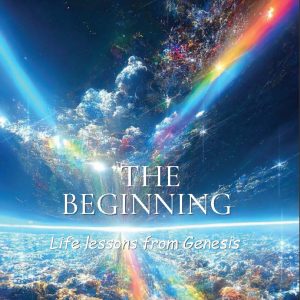 The beginning - Life lessons from Genesis